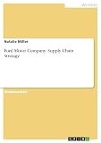  Ford Motor Company: Supply Chain Stratagy (German Edition)