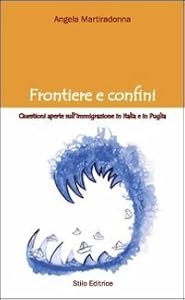 Frontiere e confini. Questioni aperte sull'immigrazione in Italia e in Puglia