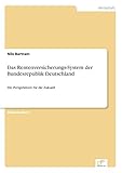 Das Rentenversicherungs-System der Bundesrepublik Deutschland: Die Perspektiven für die Zukunft
