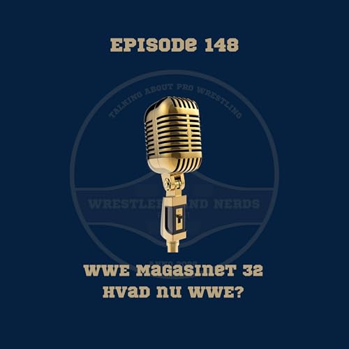 148. WWE Magasinet 32: Hvad nu WWE?