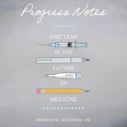 Progress Notes: One Year in the Future of Medicine by Abraham M. Nussbaum episode artwork
