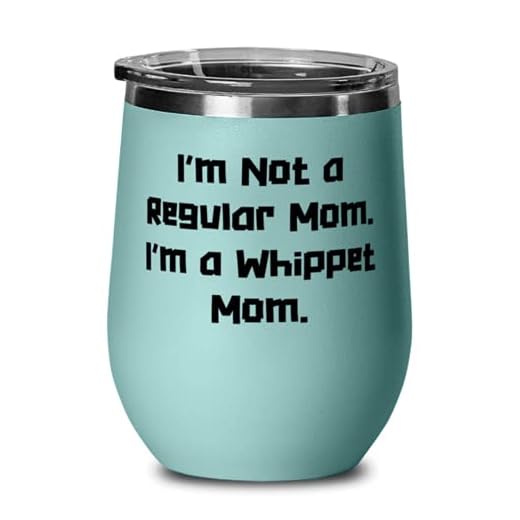 Gag Whippet Dog s, I'm Not a Regular Mom. I'm a Whippet Mom, Unique Birthday s From Dog Lovers