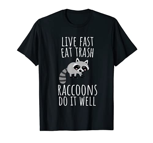 Trash Panda Live Fast Eat Les ratons laveurs poubelle le T-Shirt