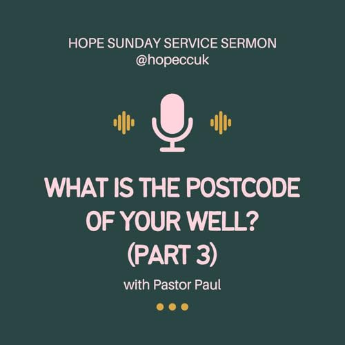 『What is the postcode of your well? (Part 3) - Pastor Paul - Sunday 7th September 2025』のカバーアート