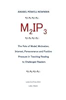 M2IP3: The Role of Model, Motivation, Interest, Perseverance, and Positive Pressure in Teaching Challenged Readers to Read 1481164848 Book Cover
