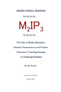 Paperback M2IP3: The Role of Model, Motivation, Interest, Perseverance, and Positive Pressure in Teaching Challenged Readers to Read Book