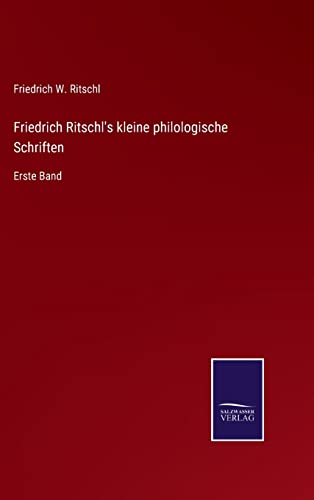 Friedrich Ritschl's kleine philologische Schriften: Erste Band (German Edition)