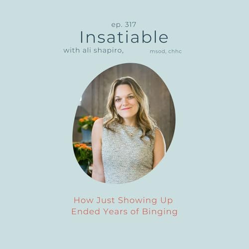 317. How Just Showing Up Ended Years of Binging