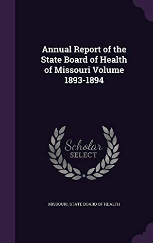 Annual Report of the State Board of Health of Missouri Volume 1893-1894