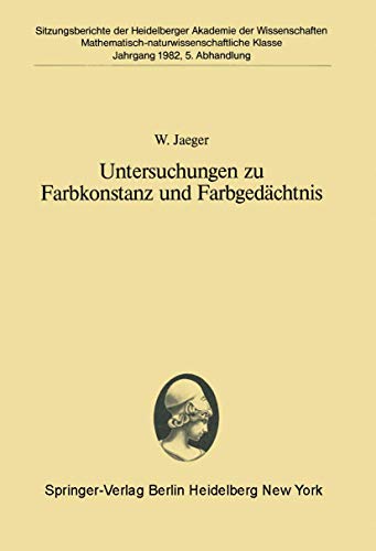 Untersuchungen zu Farbkonstanz und Farbgedächtnis: Vorgetragen in der Sitzung vom 24. April 1982 (Sitzungsberichte der Heidelberger Akademie der Wissenschaften, 1982 / 5)