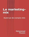 Le marketing-mix: illustré par des exemples réels
