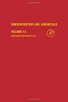 Semiconductors and Semimetals, Volume 12: Infrared Detecters II 0127521127 Book Cover