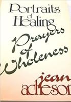 Portraits of Healing, Prayers of Wholeness 0877934002 Book Cover