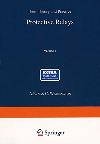 Protection Relay Theory PROTECTIVE RELAYS:THEIR THEORY & PRACTICE VOLUME.1: A.R. van C ...