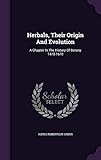 Herbals, Their Origin And Evolution: A Chapter In The History Of Botany 1470-1670