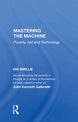 Mastering The Machine: Poverty, Aid And Technology (English Edition)