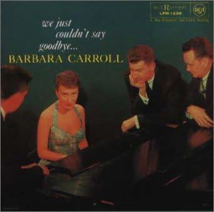 BARBARA CARROLL TRIO - We Just Couldn't Say Goodbye... - CD