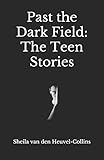 Past the Dark Field: The Teen Stories