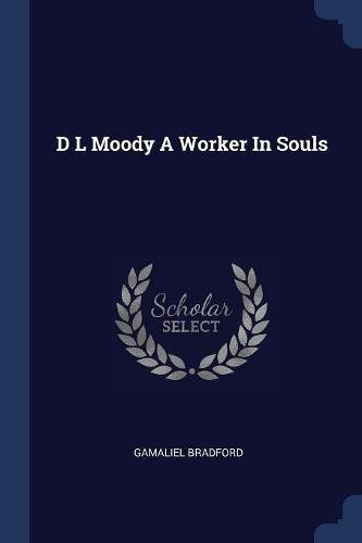 D L Moody A Worker In Souls