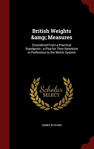 British Weights & Measures: Considered From a P... 1296808416 Book Cover