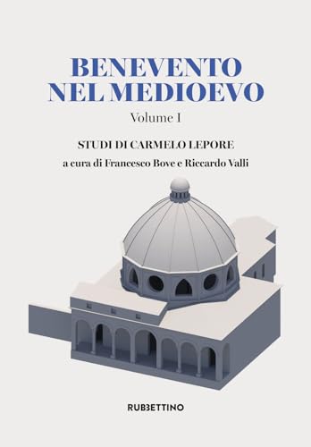 Benevento nel Medioevo. Studi di Carmelo Lepore (Vol. 1