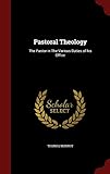 Pastoral Theology: The Pastor in The Various Duties of his Office