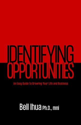Identifying Opportunities: An Easy Guide To Growing Your Life and Business