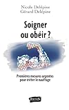 Soigner ou obéir ? Premières mesures urgentes pour éviter le naufrage: Premières mesures urgentes pour éviter le naufrage