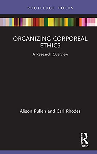 Organizing Corporeal Ethics: A Research Overview (State of the Art in Business Research) (English Edition)