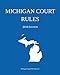 Michigan Court Rules; 2018 Edition