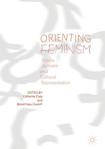 Orienting Feminism: Media, Activism and Cultural Representation