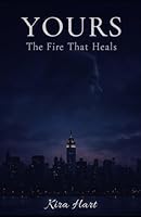 YOURS: The Fire That Heals B0G3HP61DM Book Cover