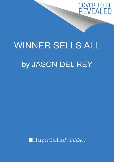 Jason Del ReyWinner Sells All: Amazon, Walmart, and the Battle for Our Wallets