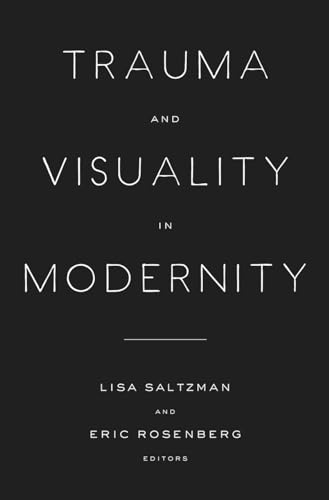 Trauma and Visuality in Modernity (Interfaces: Studies in Visual Culture)
