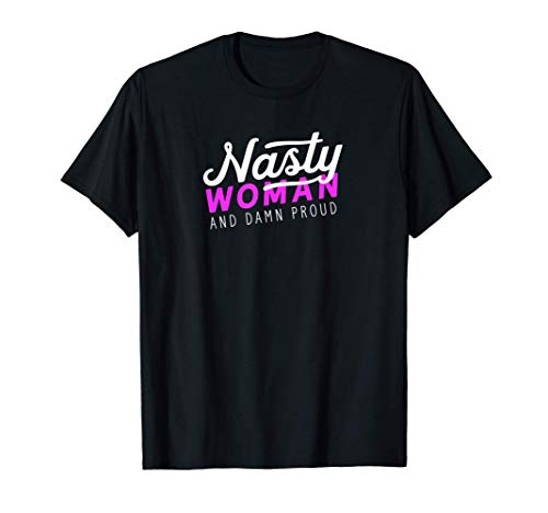 Anti Trump Nasty Woman Banner & Damn Proud Feminist T-Shirt