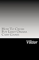 How To Crush Pot Limit Omaha Cash Games 1507649444 Book Cover