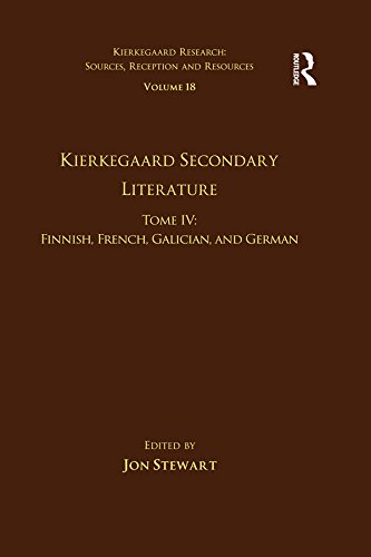 Volume 18, Tome IV: Kierkegaard Secondary Literature: Finnish, French, Galician, and German (Kierkegaard Research: Sources, Reception and Resources)