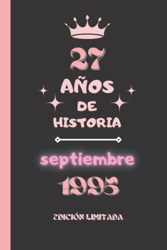 CUADERNO, 27 AÑOS DE HISTORIA septiembre 1995 EDICIÓN LIMITADA: Cuaderno de cumpleaños para ella, regalo de cumpleaños único de 27 años para niñas, ... nacido en septiembre, cuaderno de cumpleaños.