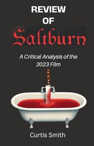 REVIEW OF SALTBURN: A Critical Analysis of the 2023 Film