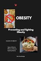 Obesity: Preventing and Fighting Obesity B0BMSV6V8S Book Cover