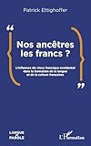  Nos ancêtres les Francs ?: L’influence du vieux francique occidental dans la formation de la langue et de la culture françaises