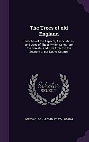 The Trees of Old England: Sketches of the Aspec... 1354370058 Book Cover