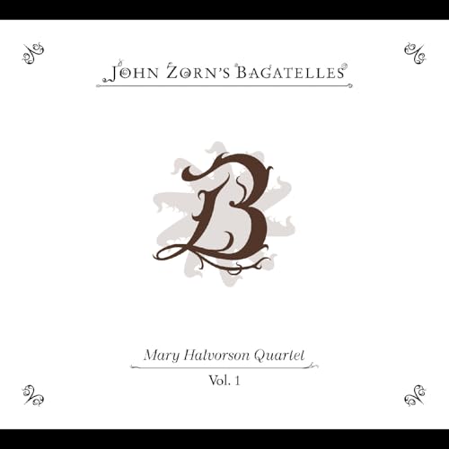 The Bagatelles - Vol. 1 - Mary Halvorson Quartet