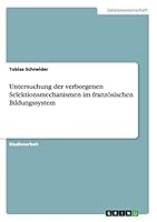 Untersuchung der verborgenen Selektionsmechanismen im franz�sischen Bildungssystem 3656936773 Book Cover