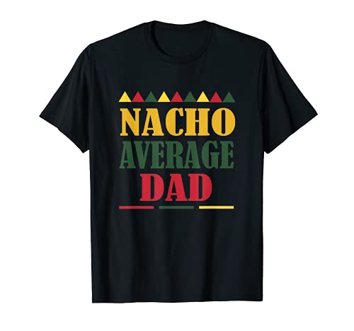 Uomo Nacho Average Dad Mexican Fathers Day Maglietta