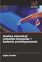 Analiza interakcji czlowiek-komputer i badania prototypowania (Polish Edition) 6208960800 Book Cover