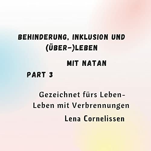Episode 26: Behinderung, Inklusion und (&Uuml;ber-)Leben mit Natan Part 3