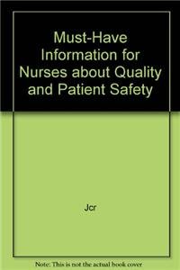 Must-Have Information for Nurses about Quality and Patient Safety