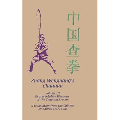 Zhang Wenguang's Chaquan: Volume III: Representative Weapons of the Chaquan System