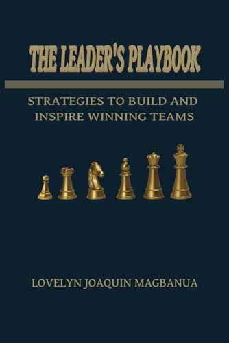 THE LEADER'S PLAYBOOK: AMAZING BOOK ON GREAT LEADERSHIP, MULTILEVEL MARKETING, NETWORKING, AFFILIATE AND REFERRAL MARKETING/6X9 INCHES/EASY TO READ PRINT FOR BOTH NEW AND SEASONED LEADERS ALIKE
